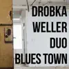 Drobka/Weller Duo - Blues Town